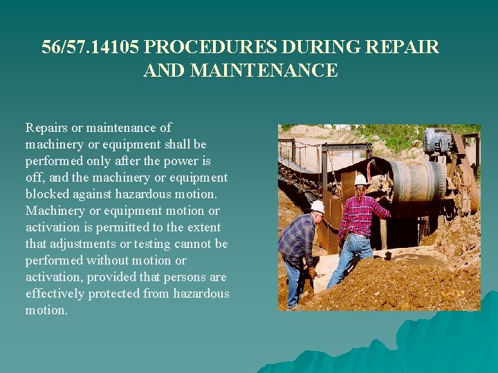 56/57. 14105 PROCEDURES DURING REPAIR AND MAINTENANCE Repairs or maintenance of machinery or equipment