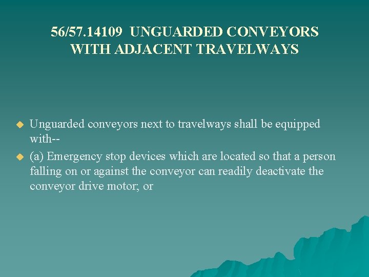 56/57. 14109 UNGUARDED CONVEYORS WITH ADJACENT TRAVELWAYS u u Unguarded conveyors next to travelways