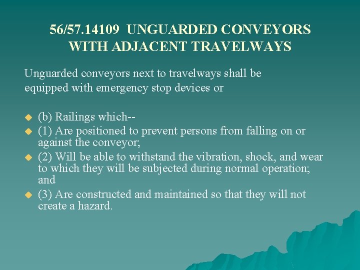 56/57. 14109 UNGUARDED CONVEYORS WITH ADJACENT TRAVELWAYS Unguarded conveyors next to travelways shall be