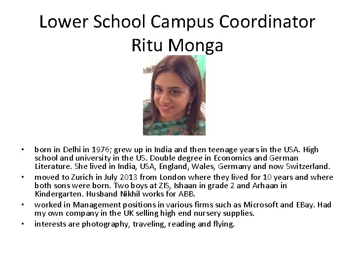 Lower School Campus Coordinator Ritu Monga • • born in Delhi in 1976; grew