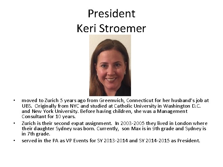 President Keri Stroemer • • • moved to Zurich 5 years ago from Greenwich,