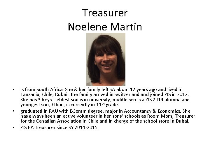 Treasurer Noelene Martin • • • is from South Africa. She & her family