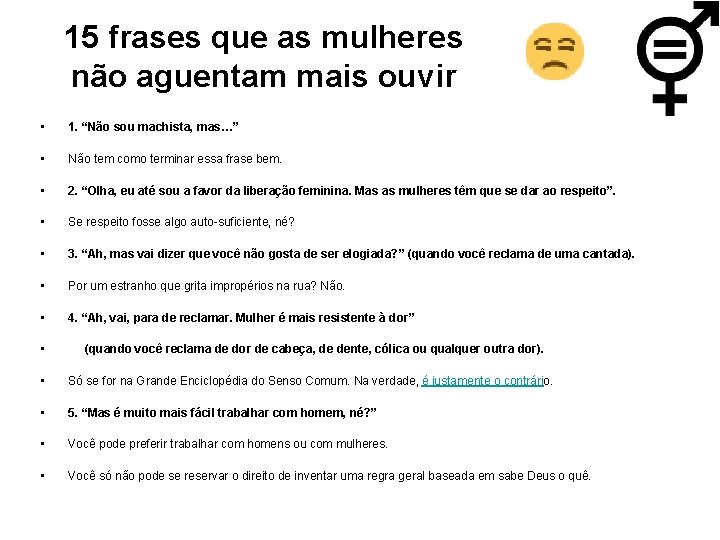 15 frases que as mulheres não aguentam mais ouvir • 1. “Não sou machista,
