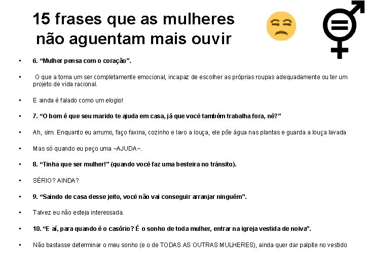 15 frases que as mulheres não aguentam mais ouvir • 6. “Mulher pensa com