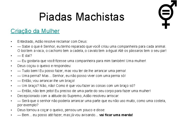Piadas Machistas Criação da Mulher • • • • Entediado, Adão resolve reclamar com