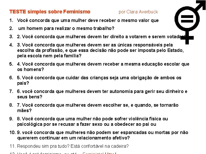 TESTE simples sobre Feminismo por Clara Averbuck 1. Você concorda que uma mulher deve