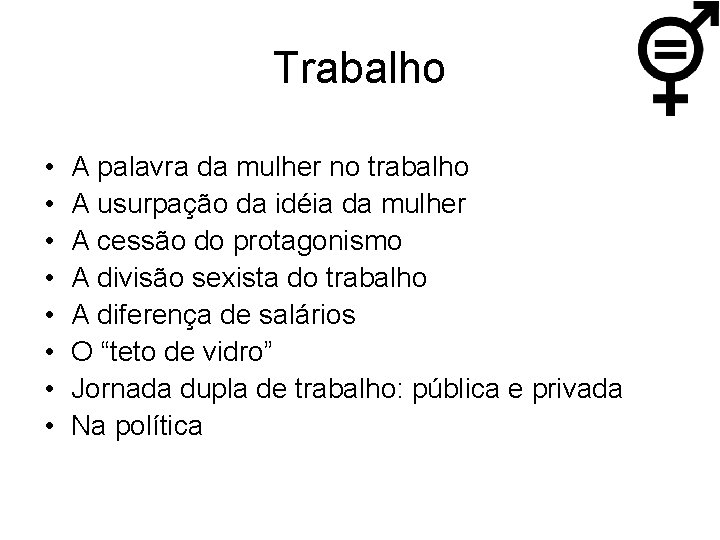 Trabalho • • A palavra da mulher no trabalho A usurpação da idéia da