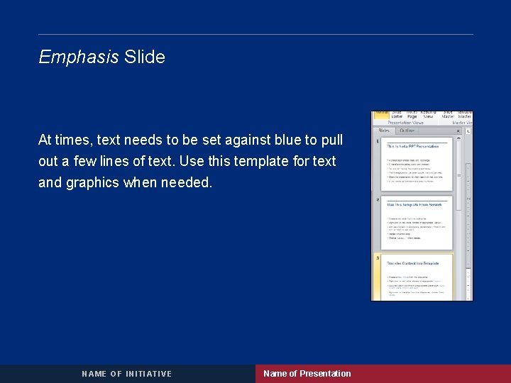 Emphasis Slide At times, text needs to be set against blue to pull out