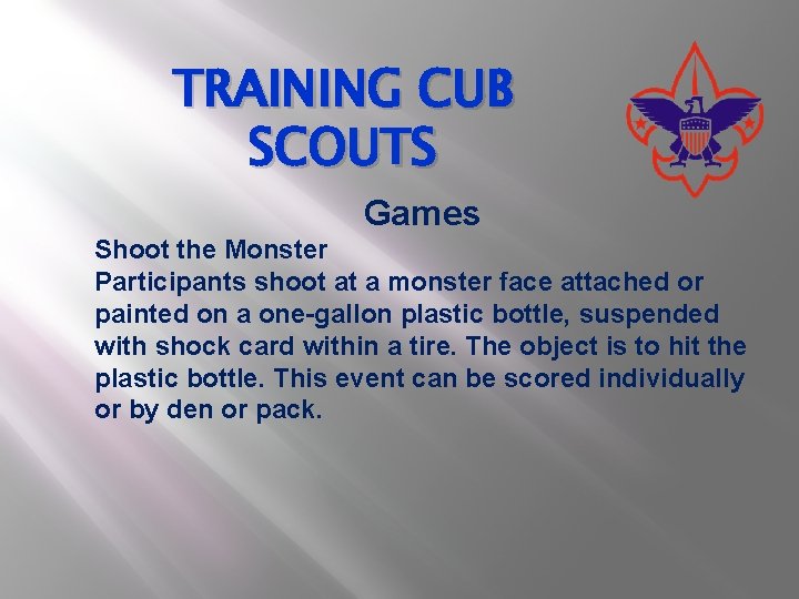 TRAINING CUB SCOUTS Games Shoot the Monster Participants shoot at a monster face attached