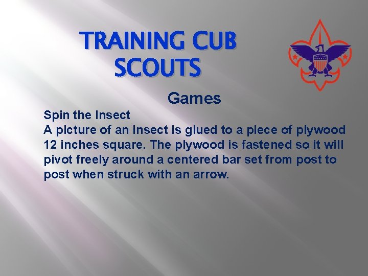 TRAINING CUB SCOUTS Games Spin the Insect A picture of an insect is glued