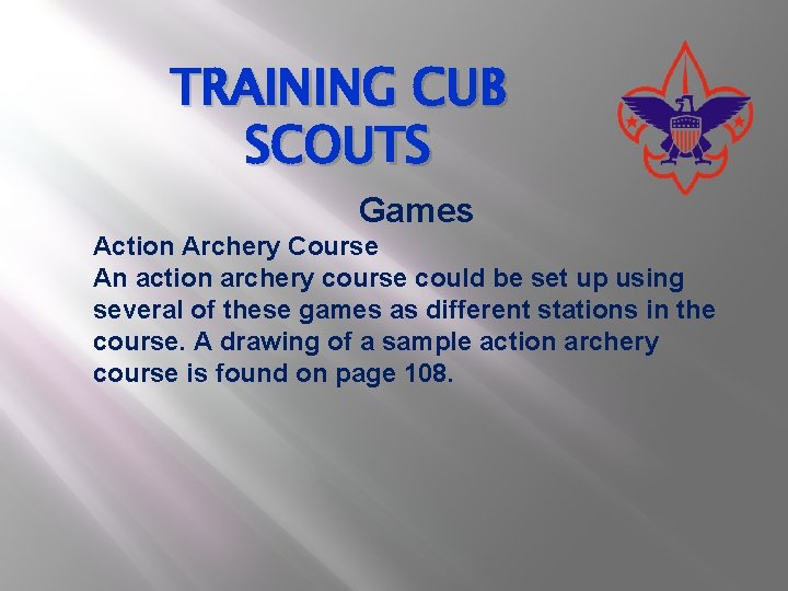 TRAINING CUB SCOUTS Games Action Archery Course An action archery course could be set