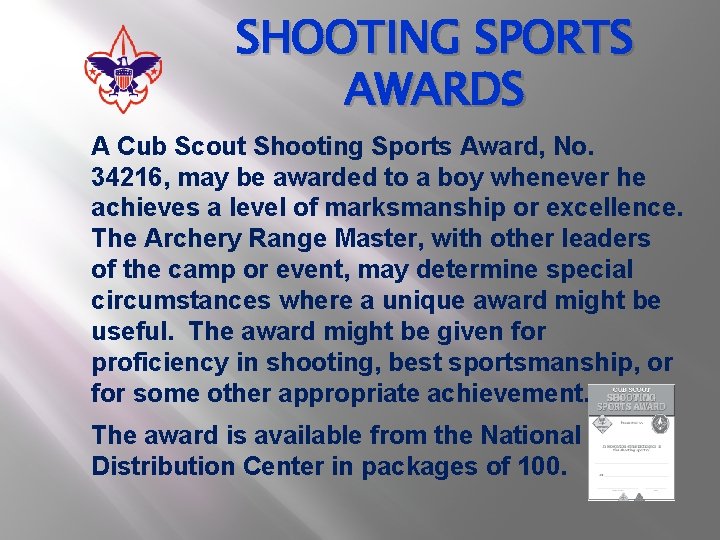 SHOOTING SPORTS AWARDS A Cub Scout Shooting Sports Award, No. 34216, may be awarded