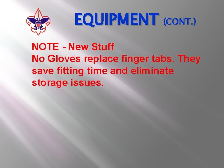 EQUIPMENT (CONT. ) NOTE - New Stuff No Gloves replace finger tabs. They save