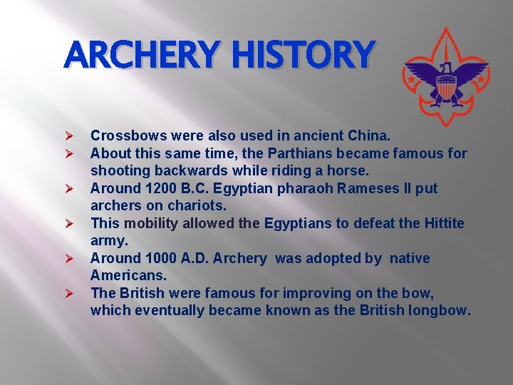 ARCHERY HISTORY Ø Ø Ø Crossbows were also used in ancient China. About this