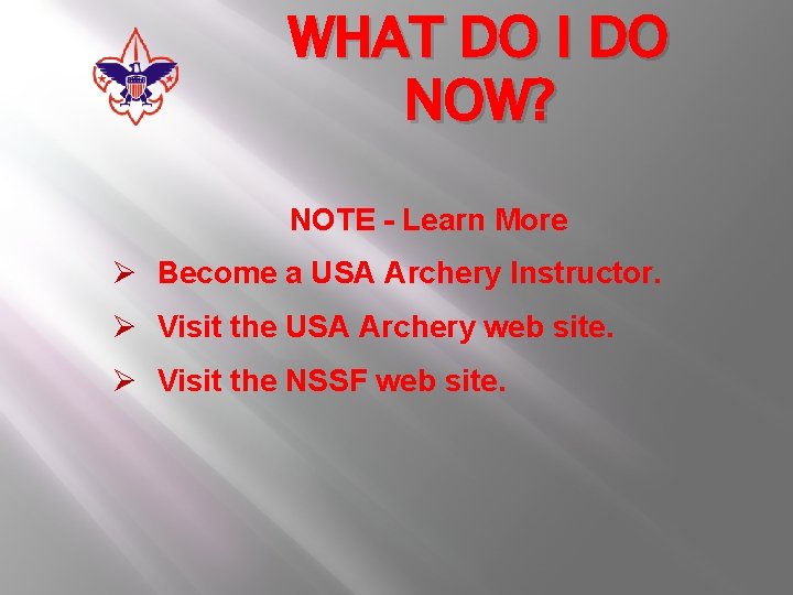 WHAT DO I DO NOW? NOTE - Learn More Ø Become a USA Archery