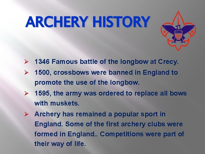 ARCHERY HISTORY Ø 1346 Famous battle of the longbow at Crecy. Ø 1500, crossbows