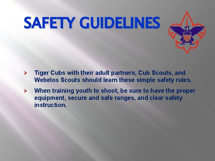 SAFETY GUIDELINES Ø Tiger Cubs with their adult partners, Cub Scouts, and Webelos Scouts