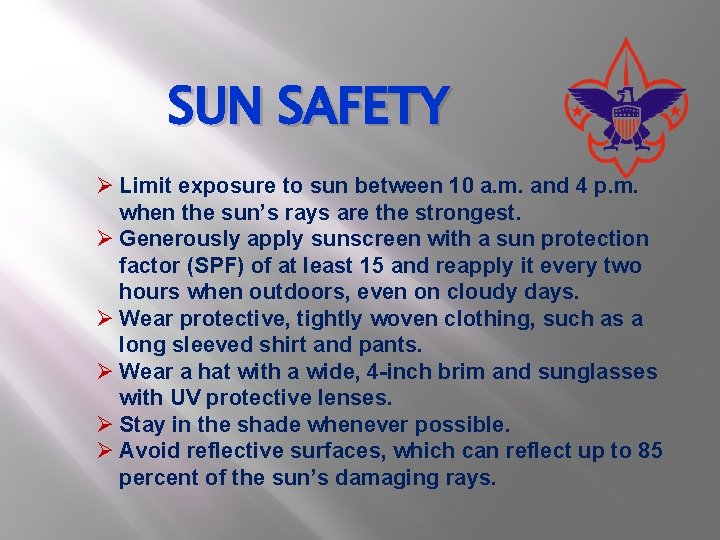 SUN SAFETY Ø Limit exposure to sun between 10 a. m. and 4 p.