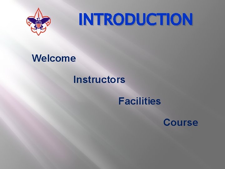 INTRODUCTION Welcome Instructors Facilities Course 