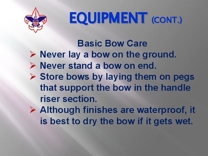 EQUIPMENT (CONT. ) Ø Ø Basic Bow Care Never lay a bow on the