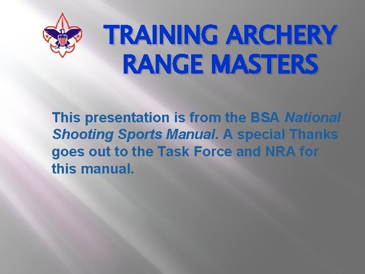 TRAINING ARCHERY RANGE MASTERS This presentation is from the BSA National Shooting Sports Manual.