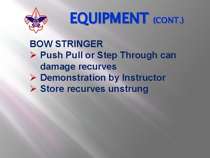 EQUIPMENT (CONT. ) BOW STRINGER Ø Push Pull or Step Through can damage recurves