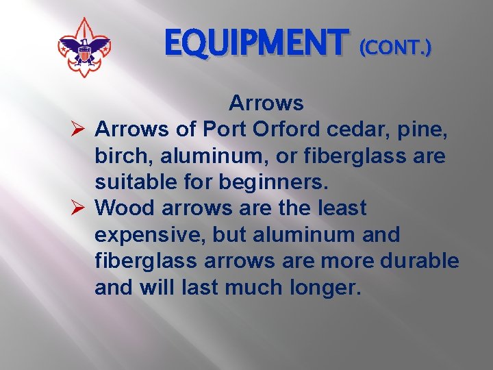 EQUIPMENT (CONT. ) Arrows Ø Arrows of Port Orford cedar, pine, birch, aluminum, or