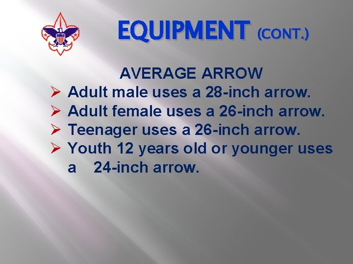 EQUIPMENT (CONT. ) Ø Ø AVERAGE ARROW Adult male uses a 28 -inch arrow.
