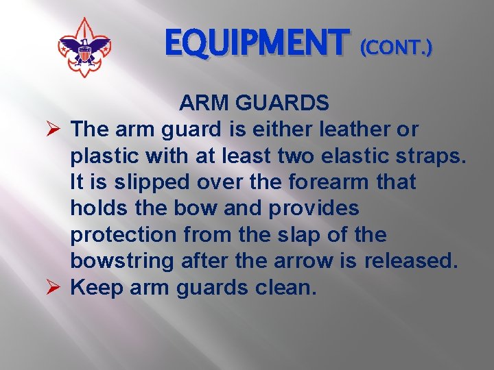 EQUIPMENT (CONT. ) ARM GUARDS Ø The arm guard is either leather or plastic