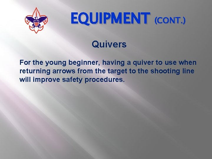 EQUIPMENT (CONT. ) Quivers For the young beginner, having a quiver to use when