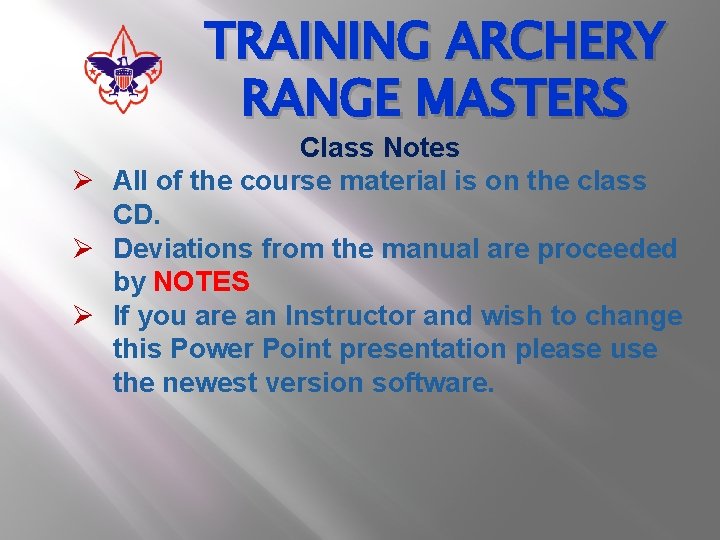 TRAINING ARCHERY RANGE MASTERS Class Notes Ø All of the course material is on