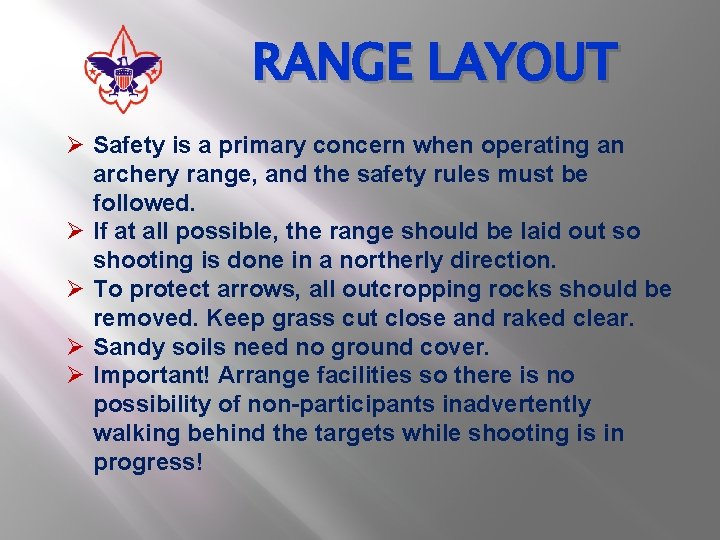 RANGE LAYOUT Ø Safety is a primary concern when operating an archery range, and