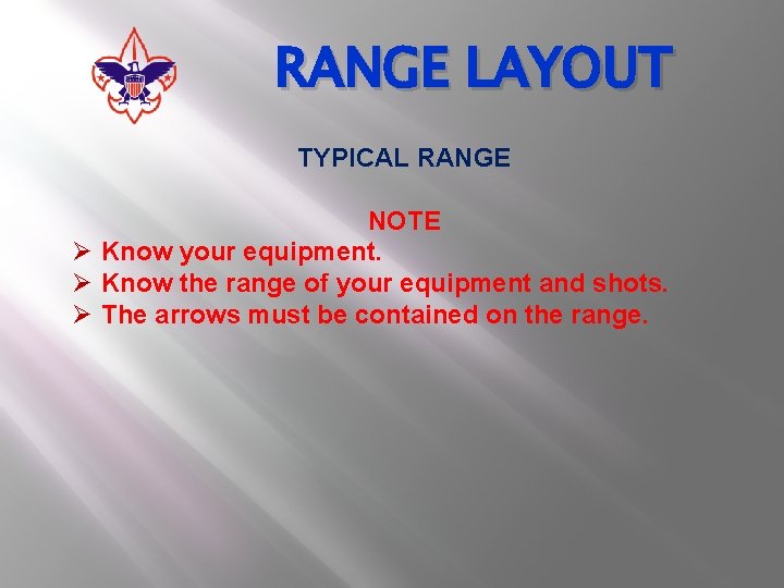 RANGE LAYOUT TYPICAL RANGE NOTE Ø Know your equipment. Ø Know the range of