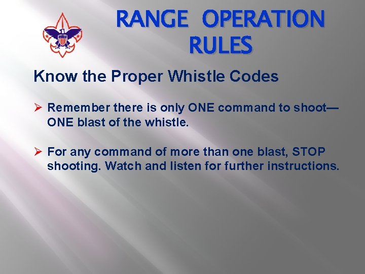 RANGE OPERATION RULES Know the Proper Whistle Codes Ø Remember there is only ONE