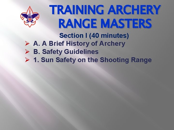 TRAINING ARCHERY RANGE MASTERS Section I (40 minutes) Ø A. A Brief History of