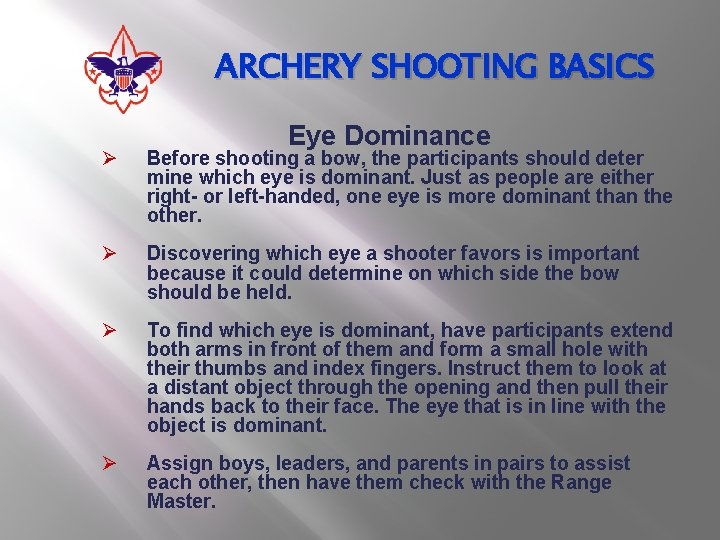 ARCHERY SHOOTING BASICS Eye Dominance Ø Before shooting a bow, the participants should deter