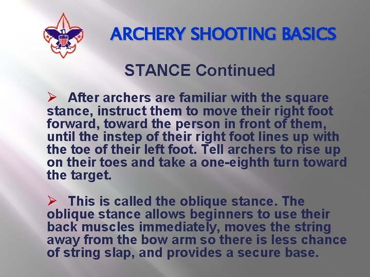 ARCHERY SHOOTING BASICS STANCE Continued Ø After archers are familiar with the square stance,