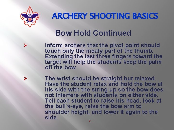 ARCHERY SHOOTING BASICS Bow Hold Continued Ø Inform archers that the pivot point should