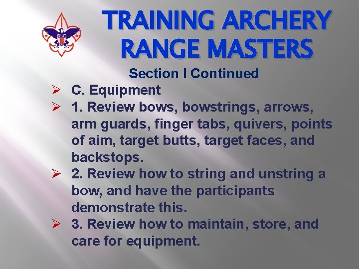 TRAINING ARCHERY RANGE MASTERS Ø Ø Section I Continued C. Equipment 1. Review bows,