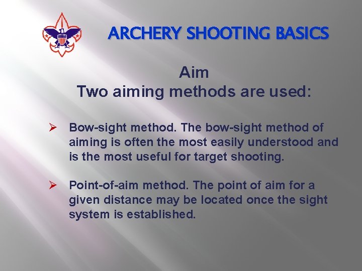 ARCHERY SHOOTING BASICS Aim Two aiming methods are used: Ø Bow-sight method. The bow-sight