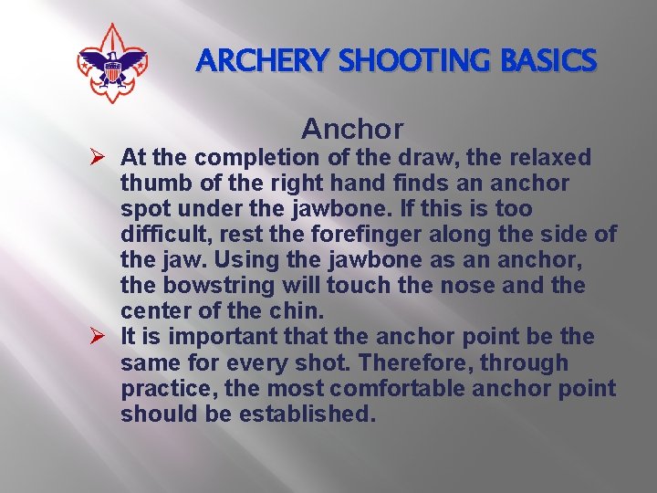 ARCHERY SHOOTING BASICS Anchor Ø At the completion of the draw, the relaxed thumb