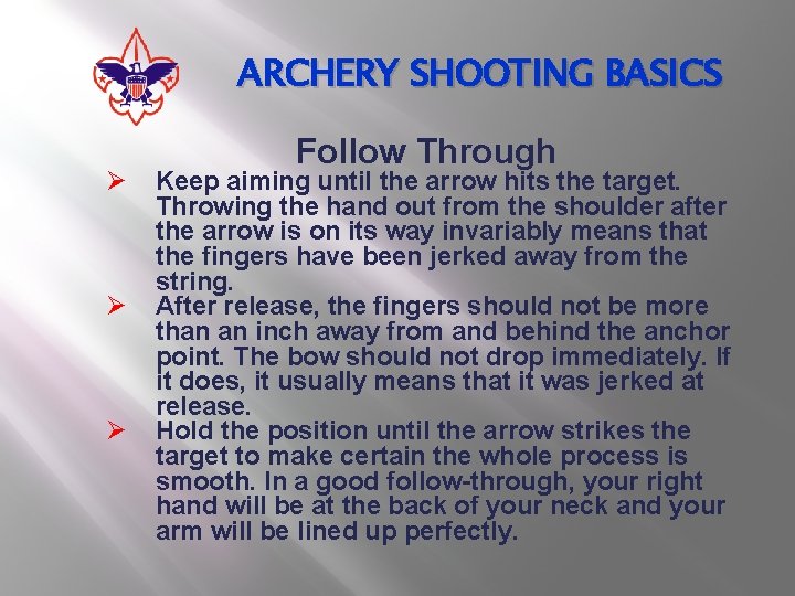 ARCHERY SHOOTING BASICS Ø Ø Ø Follow Through Keep aiming until the arrow hits