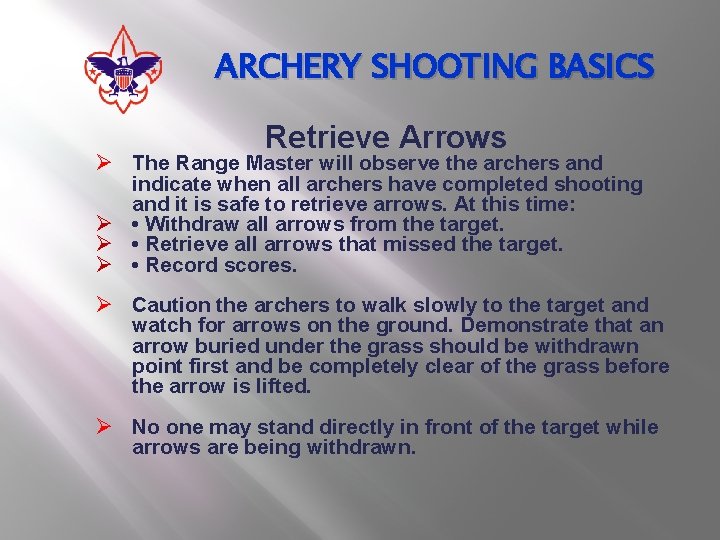 ARCHERY SHOOTING BASICS Retrieve Arrows Ø The Range Master will observe the archers and