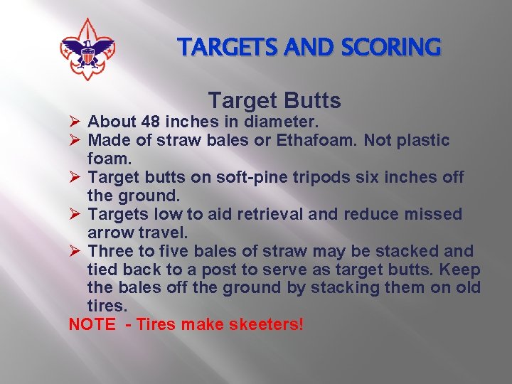 TARGETS AND SCORING Target Butts Ø About 48 inches in diameter. Ø Made of