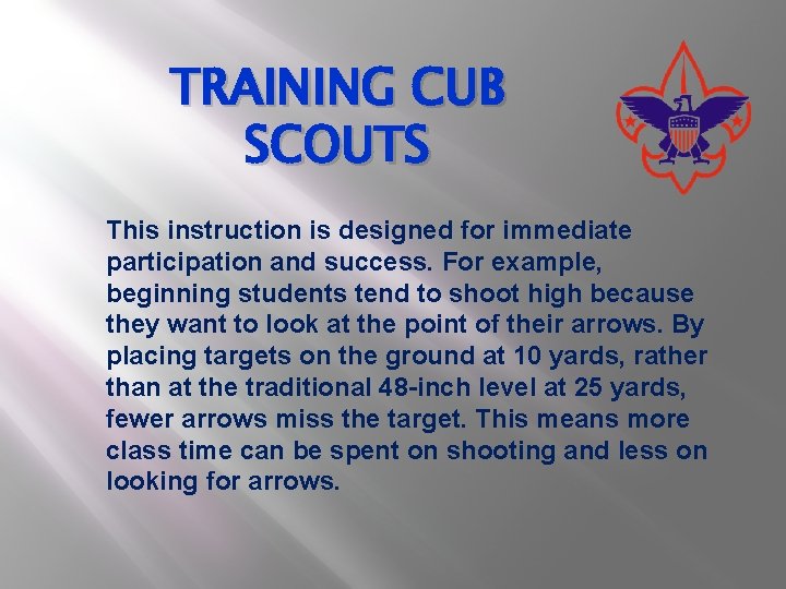 TRAINING CUB SCOUTS This instruction is designed for immediate participation and success. For example,