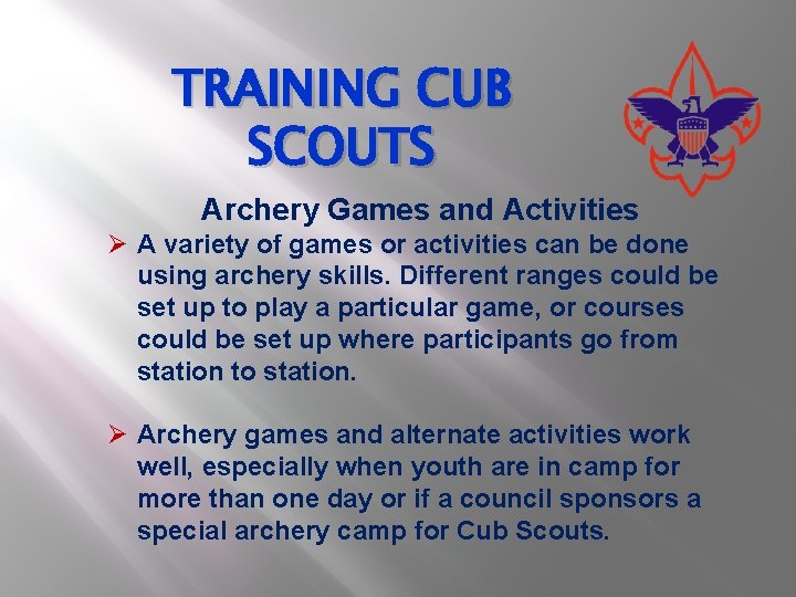 TRAINING CUB SCOUTS Archery Games and Activities Ø A variety of games or activities