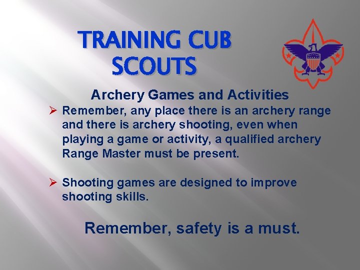 TRAINING CUB SCOUTS Archery Games and Activities Ø Remember, any place there is an