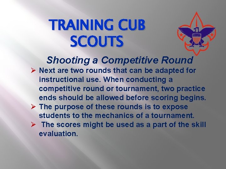 TRAINING CUB SCOUTS Shooting a Competitive Round Ø Next are two rounds that can