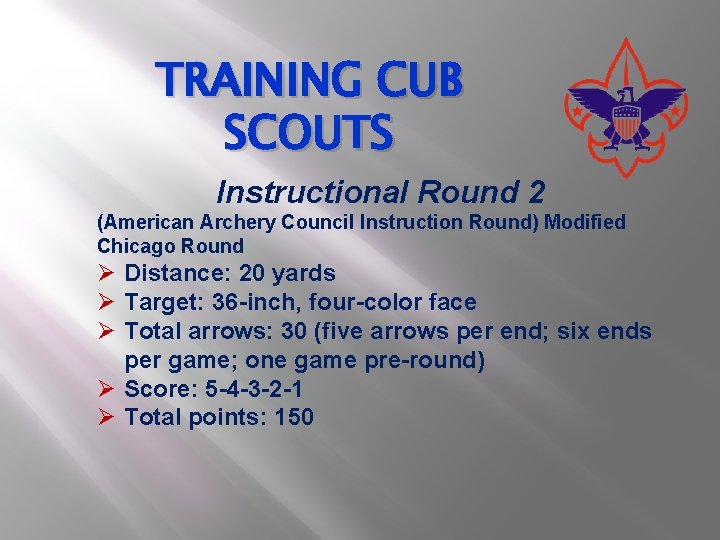 TRAINING CUB SCOUTS Instructional Round 2 (American Archery Council Instruction Round) Modified Chicago Round