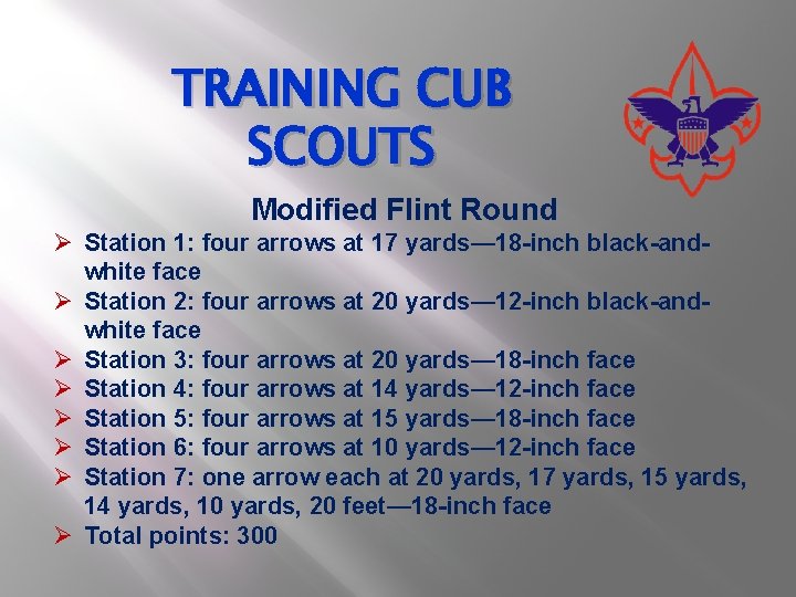 TRAINING CUB SCOUTS Modified Flint Round Ø Station 1: four arrows at 17 yards—